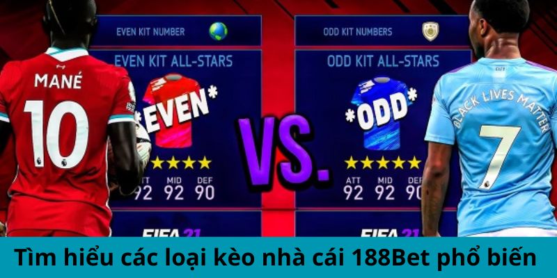 Tìm hiểu các loại kèo nhà cái 188Bet phổ biến