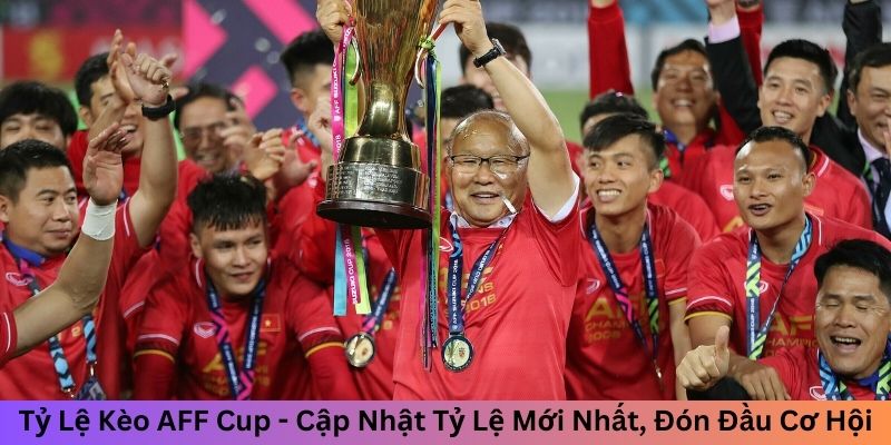 Tỷ Lệ Kèo AFF Cup